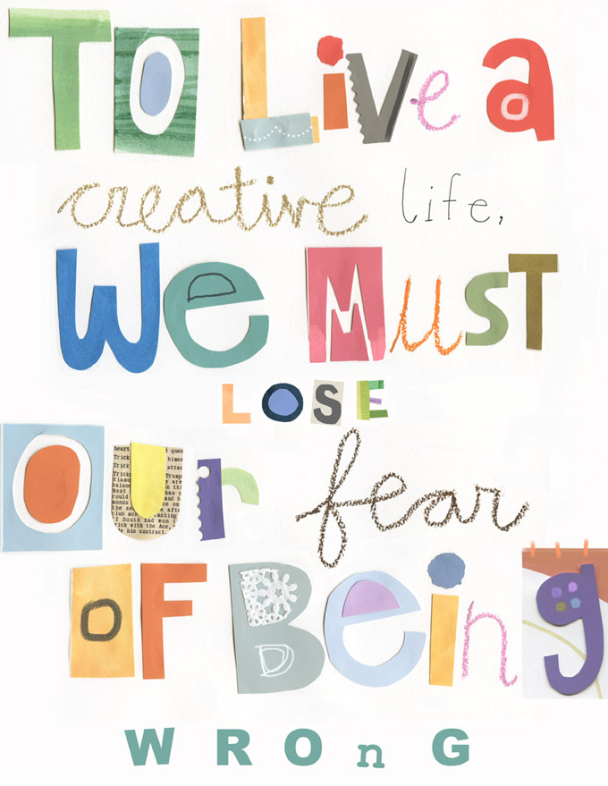 to-live-a-creative-we-must-lose-our-fear-of-being-wrong